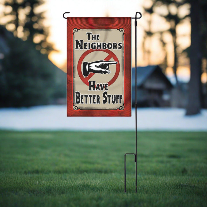 Lawn Yard Decor Double Sided Flag 14-Inch x 22-Inch with Pole - The Neighbors Have Better Stuff