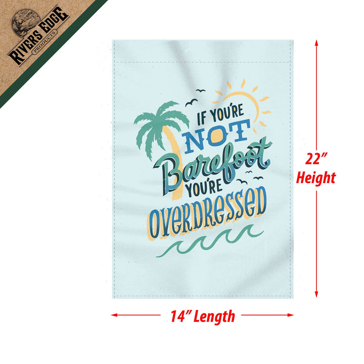 Lawn Yard Decor Double Sided Flag 14-Inch x 22-Inch with Pole - If You're Not Barefoot You're Overdressed