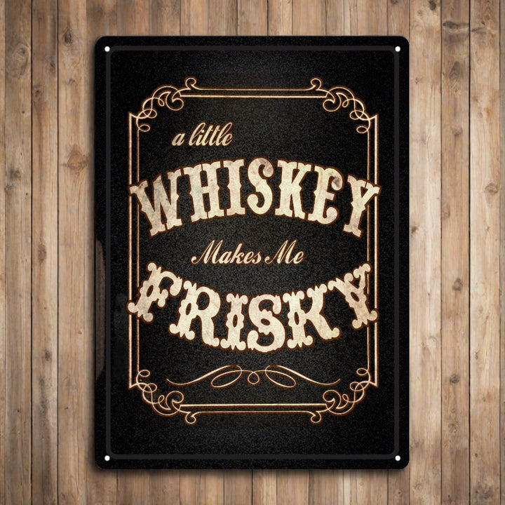 Metal Tin Signs, Funny, Vintage, Personalized 12-Inch x 17-Inch - Whiskey Makes Me Frisky