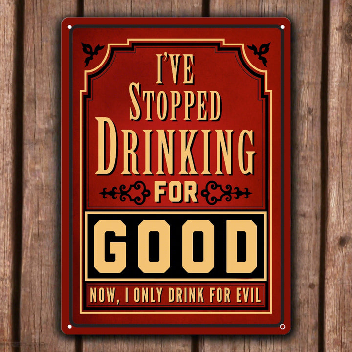 Metal Tin Signs, Funny, Vintage, Personalized 12-Inch x 17-Inch - I Stopped Drinking For Good