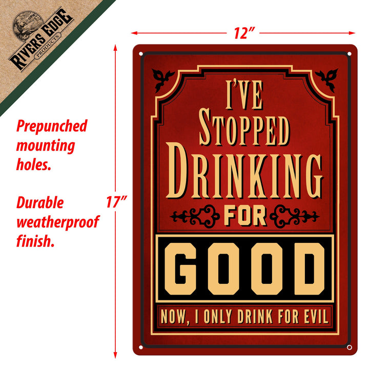 Metal Tin Signs, Funny, Vintage, Personalized 12-Inch x 17-Inch - I Stopped Drinking For Good