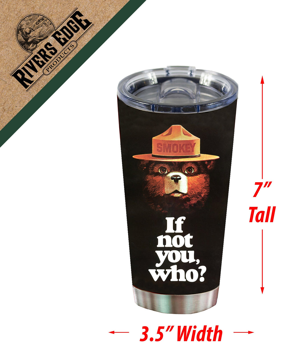 Tumbler 20oz - Smokey Bear If Not You Who